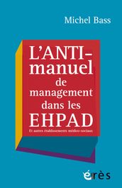 L anti-manuel de management dans les EHPAD