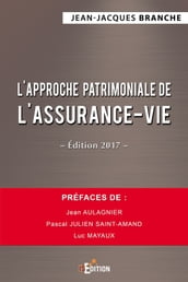 L approche patrimoniale de l assurance-vie - Édition 2017