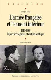L armée française et l ennemi intérieur - 1917-1939. Enjeux stratégiques et culture politique