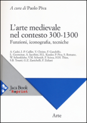 L arte medievale nel contesto 300-1300. Funzioni, iconografia, tecniche