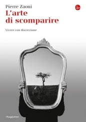 L arte di scomparire. Vivere con discrezione