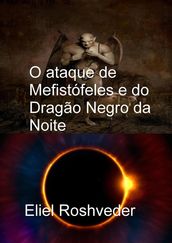 O ataque de Mefistófeles e do Dragão Negro da Noite