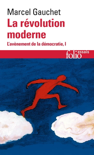 L'avènement de la démocratie (Tome 1) - La révolution moderne - Marcel Gauchet