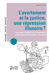 L avortement et la justice, une répression illusoire ?