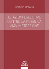 Le azioni esecutive contro la pubblica amministrazione