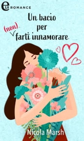 Un bacio per (non) farti innamorare (eLit)