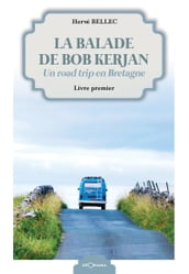 La balade de Bob Kerjan - Livre premier