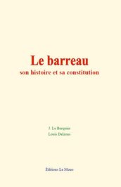 Le barreau : son histoire et sa constitution