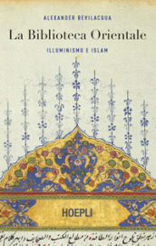 La biblioteca orientale. Illuminismo e islam