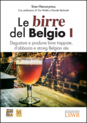 Le birre del Belgio. Degustare e produrre birre trappiste, d abbazia e strong Belgian ale. 1.