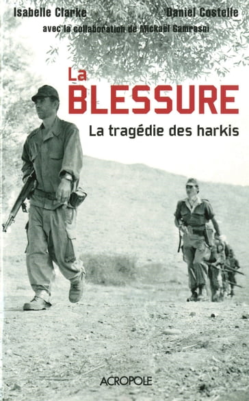 La blessure, la tragédie des harkis - Daniel Costelle