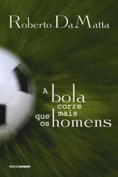 A bola corre mais que os homens