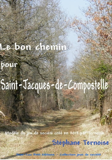 Le bon chemin pour Saint-Jacques-de-Compostelle - Stéphane Ternoise