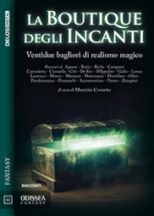 La boutique degli incanti. Ventidue bagliori di realismo magico