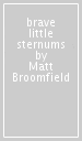 brave little sternums