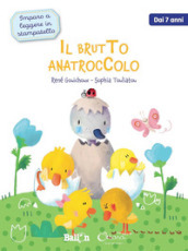 Il brutto anatroccolo. Imparo a leggere in stampatello. Ediz. a colori