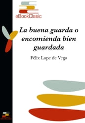 La buena guarda o encomienda bien guardada (Anotado)