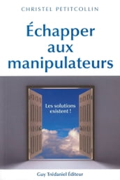 Échapper aux manipulateurs - Les solutions existent