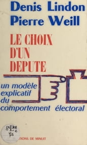 Le choix d un député : un modèle explicatif du comportement électoral