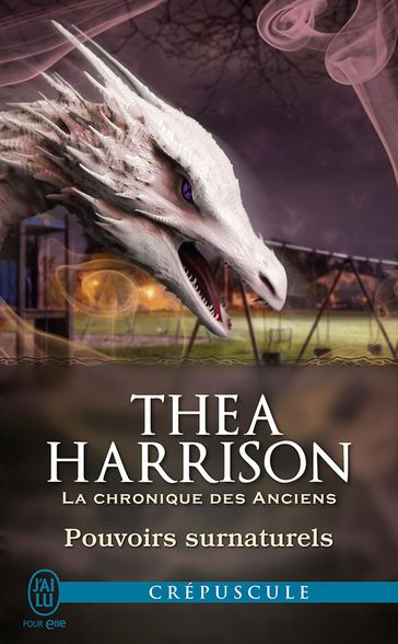 La chronique des Anciens (Tome 6.7) - Pouvoirs surnaturels - Thea Harrison