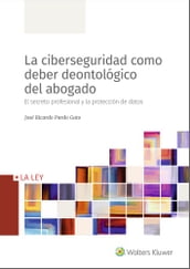 La ciberseguridad como deber deontológico del abogado