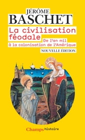 La civilisation féodale. De l an mil à la colonisation de l Amérique