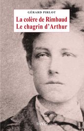 La colère de Rimbaud, le chagrin d Arthur
