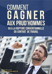 comment gagner aux prud hommes ou a la rupture conventionnelle du contrat de travail