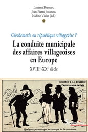La conduite municipale des affaires villageoises en Europe (XVIIIe - XXesiècle)