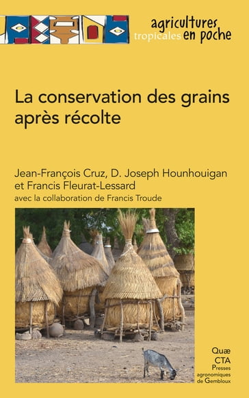 La conservation des grains après récolte - Francis Fleurat-Lessard - Jean-François Cruz - Joseph D. Houhouigan