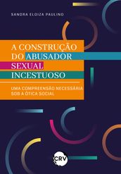 A construção do abusador sexual incestuoso