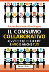 Il consumo collaborativo. Ovvero quello che è mio è anche tuo