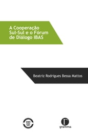 A cooperação Sul-Sul e o Fórum de Diálogo IBAS