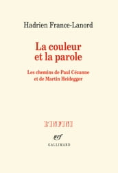 La couleur et la parole. Les chemins de Paul Cézanne et de Martin Heidegger