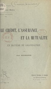 Le crédit, l assurance et la mutualité en matière de colonisation