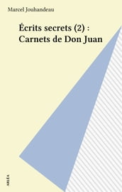 Écrits secrets (2) : Carnets de Don Juan