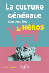 La culture générale dont vous êtes le héros