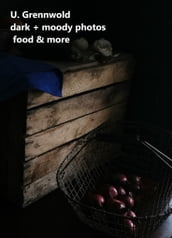 dark and moody photos, food and more