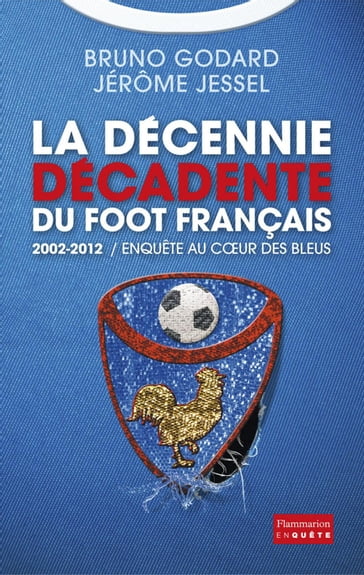 La décennie décadente du foot français - Bruno Godard - Jérôme Jessel