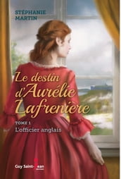 Le destin d Aurélie Lafrenière, tome 1