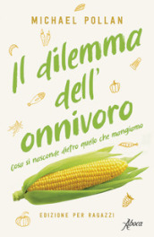 Il dilemma dell onnivoro. Cosa si nasconde dietro quello che mangiamo