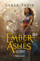 Il dominio del fuoco. An ember in the ashes. Vol. 1