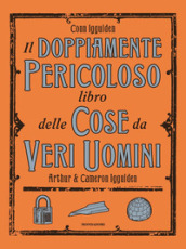 Il doppiamente pericoloso libro delle cose da veri uomini