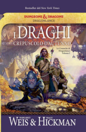 I draghi del crepuscolo d autunno. Le cronache di Dragonlance. 1.