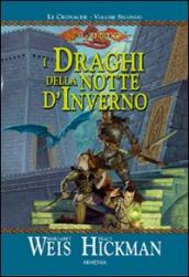 I draghi della notte d inverno. Le cronache di Dragon Lance. 2.