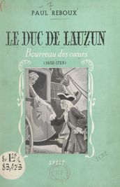 Le duc de Lauzun, bourreau des cœurs (1632-1723)