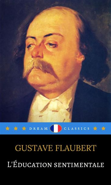 L'Éducation Sentimentale (Dream Classics) - Flaubert Gustave - Dream Classics