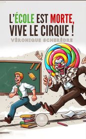 L école est morte, vive le cirque !