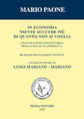In economia niente succede più di quanto non si voglia. Studio in onore di Luigi Mariano - Mariano. Nuova ediz.