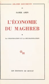 L économie du Maghreb (1) : La colonisation et la décolonisation